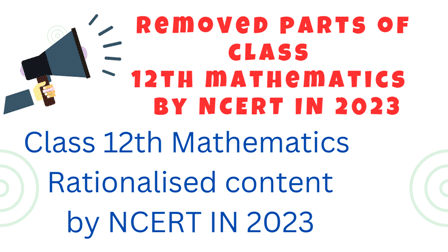 12th math removed parts by NCERT in 2023